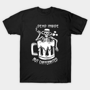 Dead Inside But Caffeinated Skeleton Coffee Lover T-Shirt